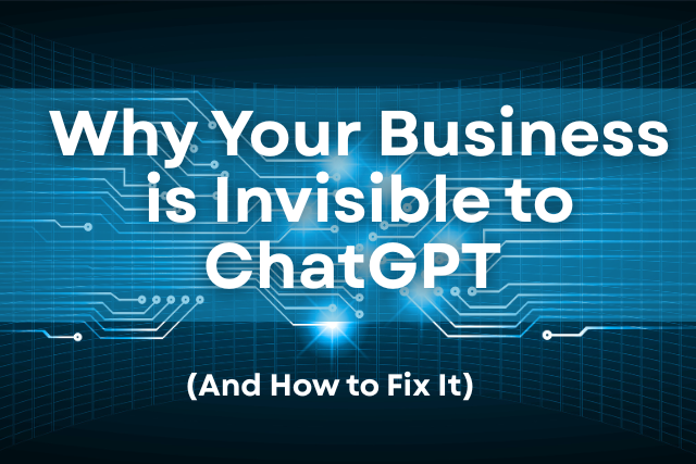 Why Your Business is Invisible to ChatGPT