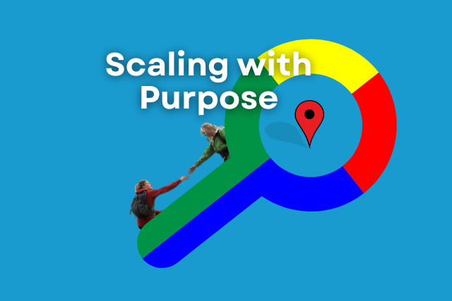 Scaling with Purpose