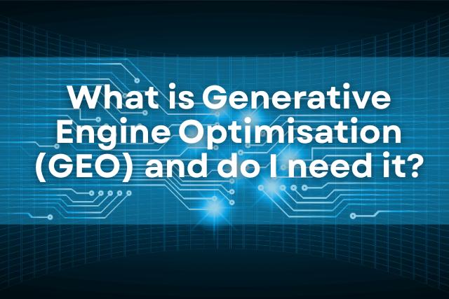 What is Generative Engine Optimisation (GEO) and Do I Need It