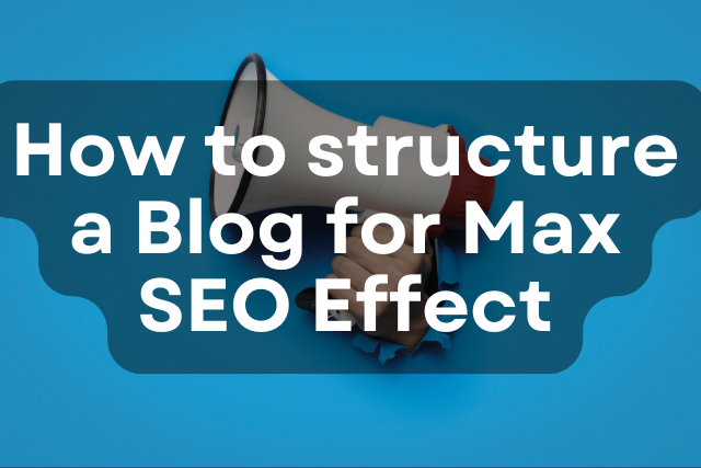 How to Structure a Blog for Max SEO Effect