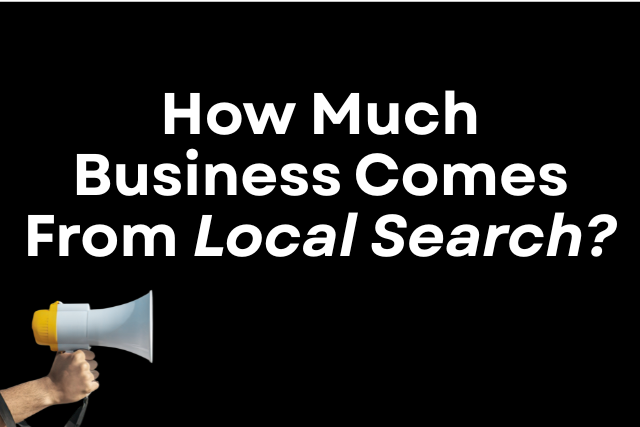 How Much Business Comes From Local Search?