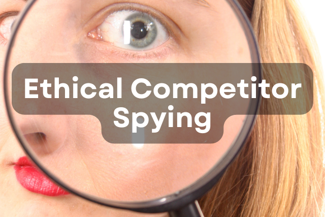 Why Ethical Competitor Spying is Your Small Business Superpower
