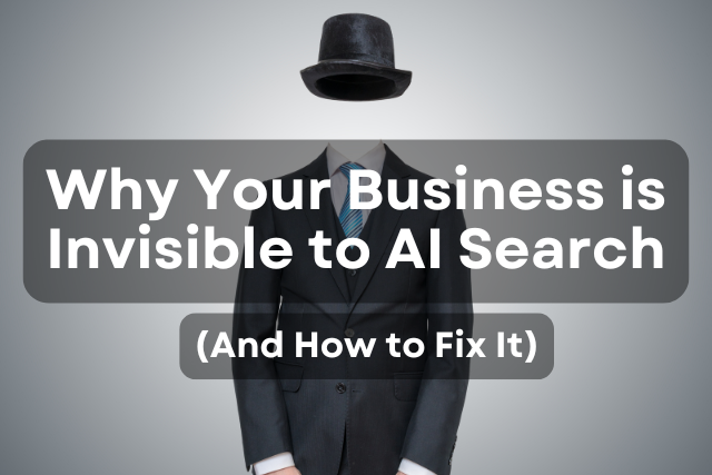 Why Your Business is Invisible to AI Search (And How to Fix It)