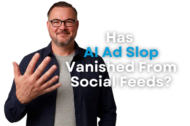 Has AI Ad Slop Vanished From Social Feeds, or Has It Just Got Smarter?