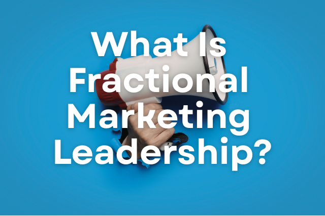 What Is Fractional Marketing Leadership?