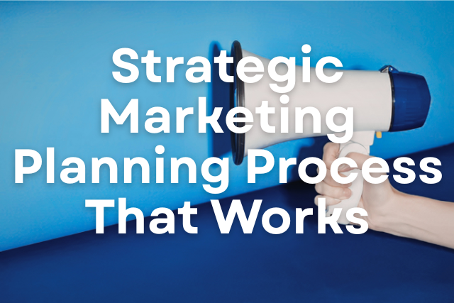 Strategic Marketing Planning Process That Works