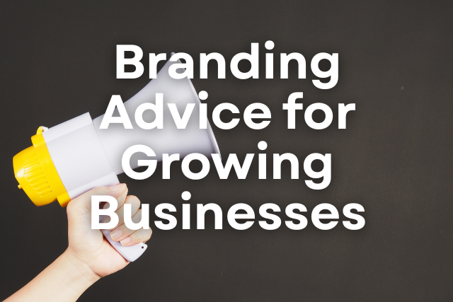 Branding Advice for Growing Businesses